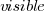 visible