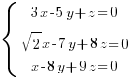 delim{lbrace}{matrix{3}{1}{{3x-5y+z=0} {sqrt{2}x-7y+8z=0} {x-8y+9z=0}}}{ }